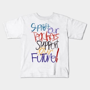 Support Our Teachers Support Our Future! Kids T-Shirt